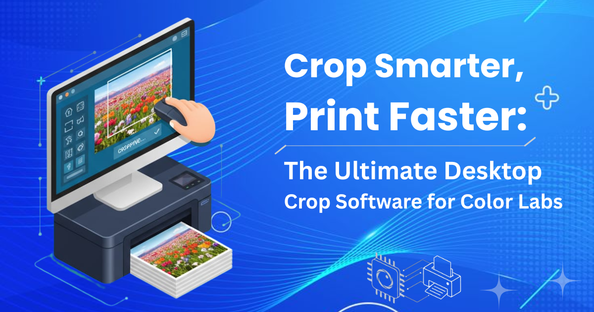 Crop Smarter, Print Faster: The Ultimate Desktop Crop Software for Colour Labs
