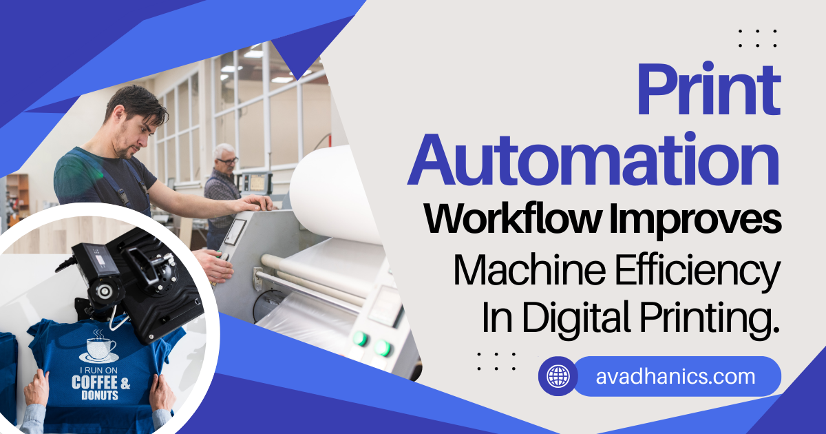 Print Automation Workflow Improves Machine Efficiency in Digital Printing
